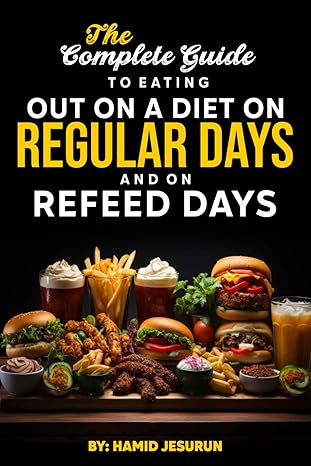 The Complete Guide To Eating Out on a Diet and The Guide How to  Refeed!